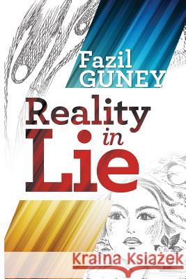Reality in Lie MR Fazil Guney 9781482306491 Createspace - książka