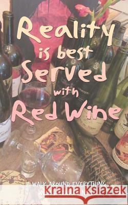 Reality is Best Served with Red Wine J Edward Neill 9781544679181 Createspace Independent Publishing Platform - książka