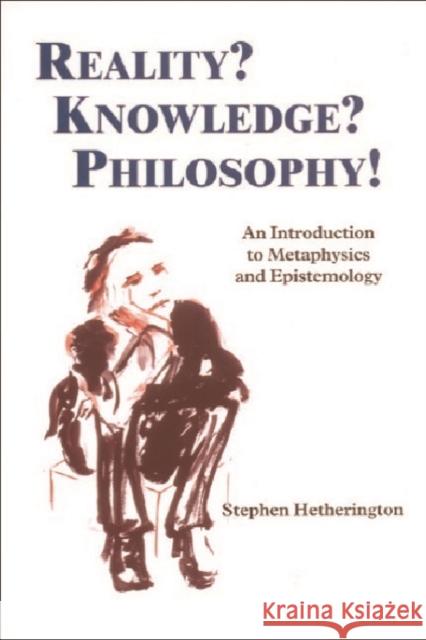 Reality? Knowledge? Philosophy!: An Introduction to Metaphysics and Epistemology Stephen Hetherington 9780748616657 Edinburgh University Press - książka