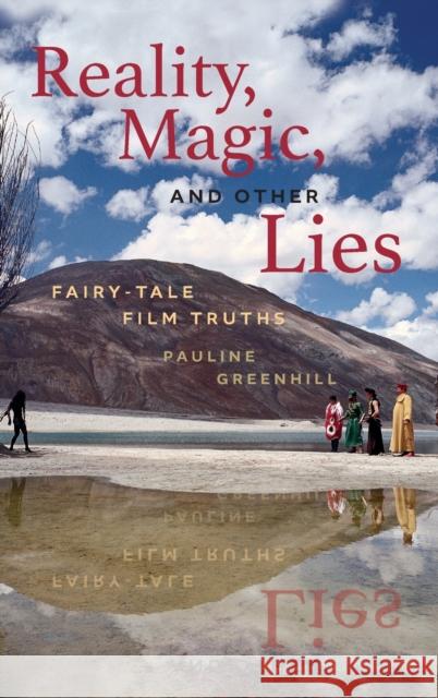Reality, Magic, and Other Lies: Fairy-Tale Film Truths Pauline Greenhill 9780814347829 Wayne State University Press - książka