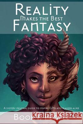 Reality Makes the Best Fantasy: Book 1: People Tristan J. Tarwater James Cavoretto 9780984008971 Back That Elf Up - książka