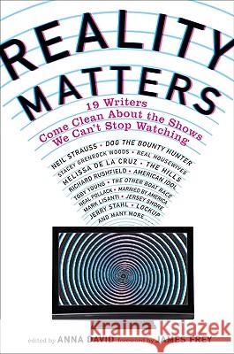 Reality Matters: 19 Writers Come Clean about the Shows We Can't Stop Watching Anna David 9780061766640 It Books - książka