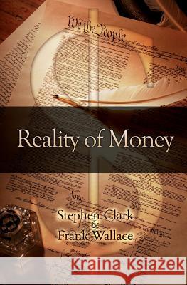 Reality of Money Stephen Clark Frank Wallace 9781450553391 Createspace - książka