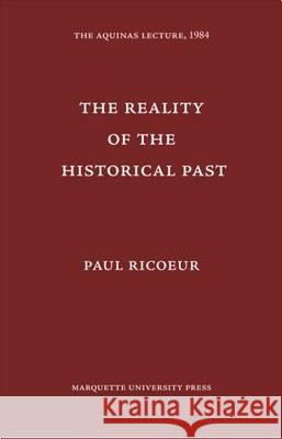Reality of the Historical Past Paul Ricoeur   9780874621525 Marquette University Press - książka