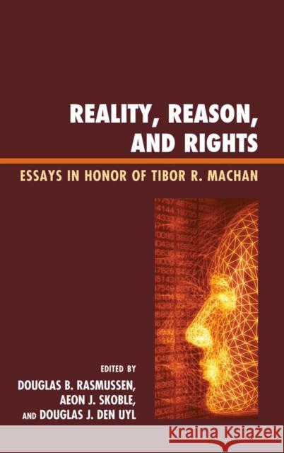 Reality, Reason, and Rights: Essays in Honor of Tibor R. Machan Rasmussen, Douglas B. 9780739143018 Lexington Books - książka