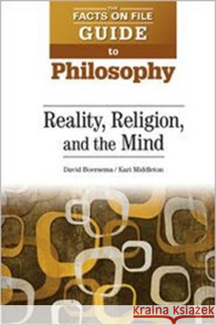 Reality, Religion, and the Mind David B. Boersema Kari Middleton David Boersema 9780816081592 Facts on File - książka