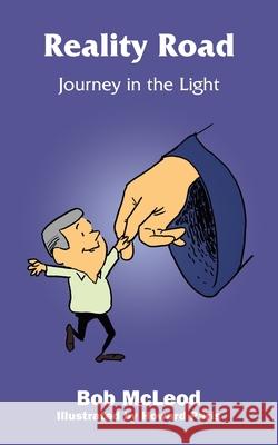 Reality Road: Journey in the Light McLeod, Bob 9781420812114 Authorhouse - książka