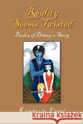 Reality Seems Twisted (Book 4 of Danny's Story) Kimberly Vogel 9781425716011 XLIBRIS CORPORATION - książka