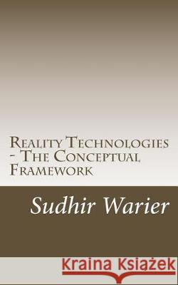 Reality Technologies - The Conceptual Framework Sudhir Warier 9781974629619 Createspace Independent Publishing Platform - książka
