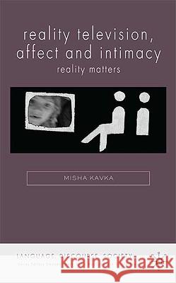 Reality Television, Affect and Intimacy: Reality Matters Kavka, M. 9780230545502 Palgrave MacMillan - książka