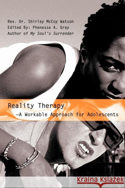 Reality Therapy--A Workable Approach for Adolescents Rev Dr Shirley McCoy Watson 9780595351145 iUniverse - książka