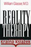 Reality Therapy: A New Approach to Psychiatry William Glasser Glasser 9780060904142 HarperCollins Publishers Inc