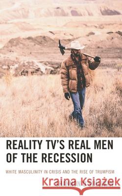 Reality Tv's Real Men of the Recession: White Masculinity in Crisis and the Rise of Trumpism O'Sullivan, Shannon 9781666900019 Lexington Books - książka