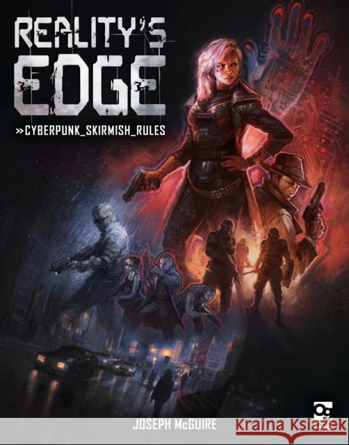 Reality's Edge: Cyberpunk Skirmish Rules Joseph McGuire Thomas Elliott 9781472826619 Osprey Games - książka