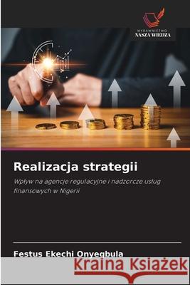 Realizacja strategii ONYEGBULA, FESTUS EKECHI 9786209300707 Wydawnictwo Nasza Wiedza - książka