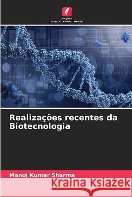 Realizacoes recentes da Biotecnologia Manoj Kumar Sharma   9786205783368 Edicoes Nosso Conhecimento - książka