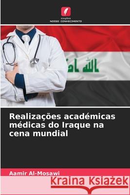 Realizações académicas médicas do Iraque na cena mundial Al-Mosawi, Aamir 9786209025648 Edições Nosso Conhecimento - książka