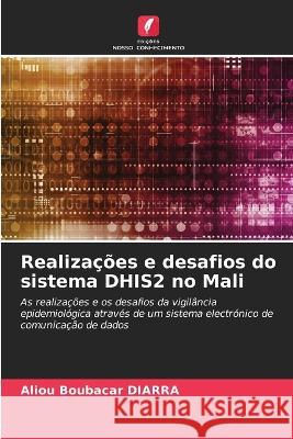 Realiza??es e desafios do sistema DHIS2 no Mali Aliou Boubacar Diarra 9786205605646 Edicoes Nosso Conhecimento - książka