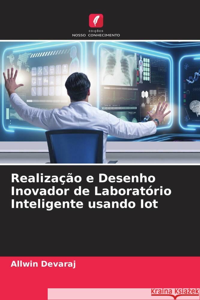 Realização e Desenho Inovador de Laboratório Inteligente usando Iot Devaraj, Allwin 9786204941097 Edições Nosso Conhecimento - książka