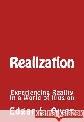 Realization: Experiencing Reality In a World of Illusion Owen, Edgar L. 9781539366850 Createspace Independent Publishing Platform - książka