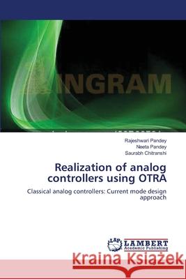 Realization of analog controllers using OTRA Pandey, Rajeshwari 9783659164392 LAP Lambert Academic Publishing - książka