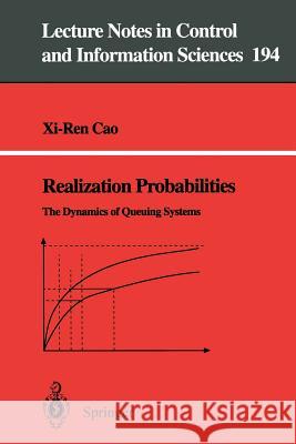 Realization Probabilities: The Dynamics of Queuing Systems Xi-Ren Cao 9783540198727 Springer-Verlag - książka