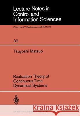 Realization Theory of Continuous-Time Dynamical Systems T. Matsuo 9783540106821 Springer - książka