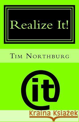 Realize It!: A Pocket Guide To Help You Get What You Want In Life Northburg, Tim 9781484953181 Createspace - książka