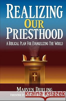 Realizing Our Priesthood: A Biblical Plan for Evangelizing the World Marven Durling Rev Don Hudgins 9781554526697 Essence Publishing (Canada) - książka