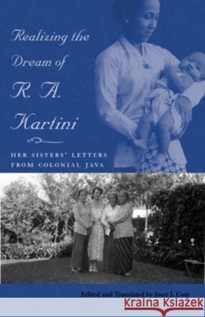 Realizing the Dream of R. A. Kartini: Her Sisters' Letters from Colonial Java Cote, Joost J. 9780896802537 Ohio University Press - książka