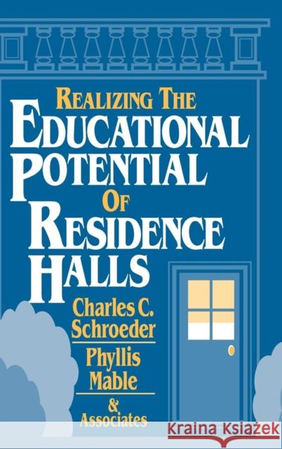 Realizing the Educational Potential of Residence Halls Charles C. Schroeder Patricia Ed. Schroeder P. Mabl 9780787900182 Jossey-Bass - książka
