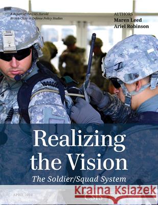 Realizing the Vision: The Soldier/Squad System Maren Leed Ariel Robinson 9781442228436 Center for Strategic & International Studies - książka