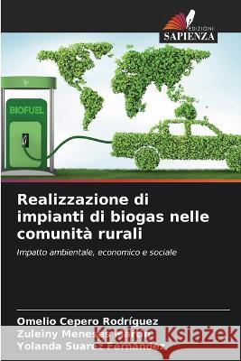 Realizzazione di impianti di biogas nelle comunità rurali Cepero Rodriguez, Omelio 9786205268278 Edizioni Sapienza - książka