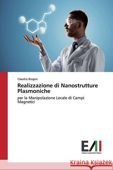 Realizzazione di Nanostrutture Plasmoniche : per la Manipolazione Locale di Campi Magnetici Biagini, Claudio 9783330780002 Edizioni Accademiche Italiane - książka