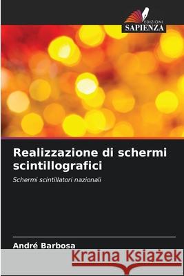 Realizzazione di schermi scintillografici Barbosa, André 9786209249877 Edizioni Sapienza - książka