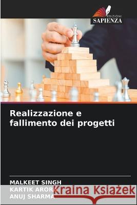 Realizzazione e fallimento dei progetti Malkeet Singh Kartik Arora Anuj Sharma 9786206082088 Edizioni Sapienza - książka