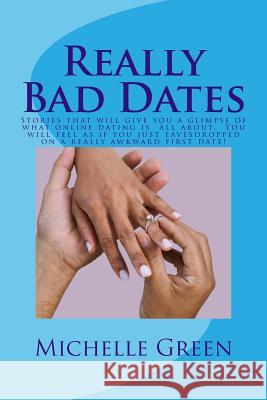 Really Bad Dates: Stories that will make you appreciate your marriage! Green, Michelle 9781983806032 Createspace Independent Publishing Platform - książka