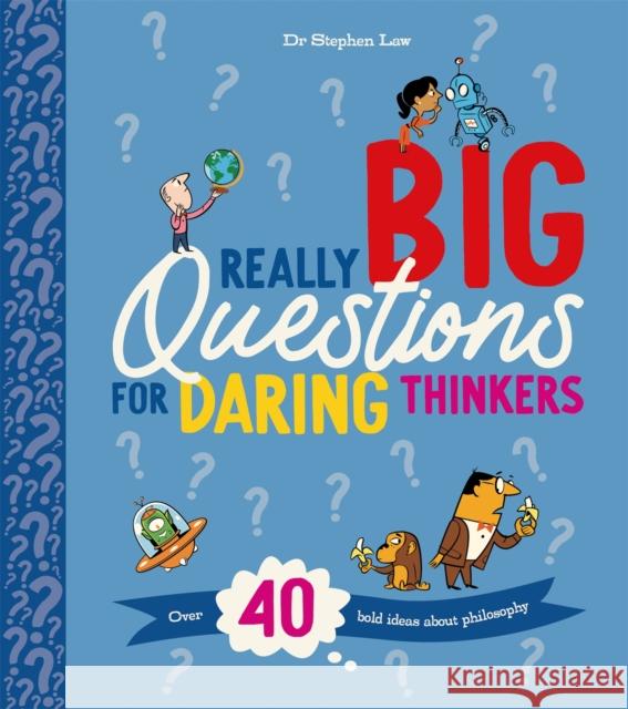 Really Big Questions For Daring Thinkers: Over 40 Bold Ideas about Philosophy LAW  STEPHEN 9780753447802 Pan Macmillan - książka