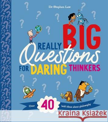 Really Big Questions For Daring Thinkers: Over 40 Bold Ideas about Philosophy Stephen Law 9780753449257 Pan Macmillan - książka