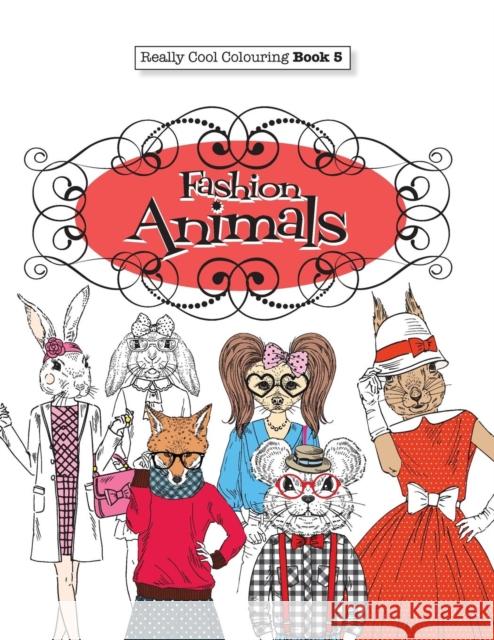 Really COOL Colouring Book 5: Fashion Animals James, Elizabeth 9781908707925 Kyle Craig Publishing - książka