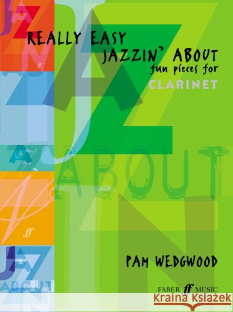 Really Easy Jazzin' about -- Fun Pieces for Clarinet Wedgwood, Pam 9780571520985 FABER MUSIC LTD - książka