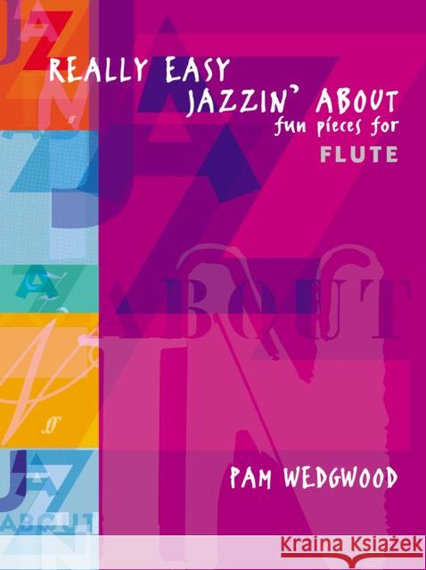 Really Easy Jazzin' about -- Fun Pieces for Flute Wedgwood, Pam 9780571520978 FABER MUSIC LTD - książka