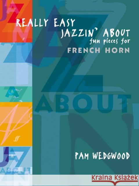 Really Easy Jazzin' about -- Fun Pieces for French Horn  9780571521722 Faber Music Ltd - książka