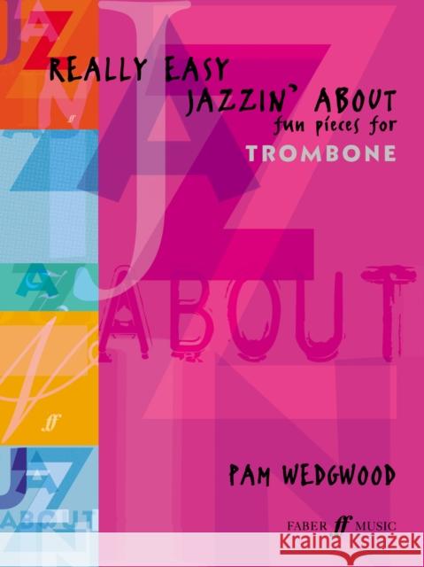 Really Easy Jazzin' About: Fun Pieces for Trombone Pam Wedgwood 9780571521395 Faber & Faber - książka