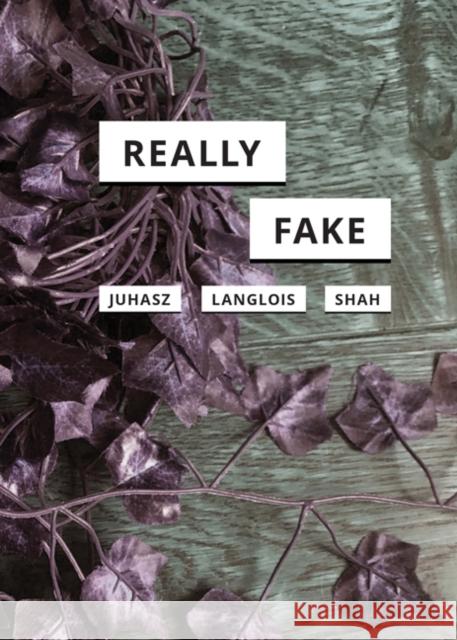 Really Fake Alexandra Juhasz Juhasz Ganaele Langlois Nishant Shah 9781517911010 University of Minnesota Press - książka