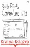 Really Friendly Command Line Intro: Macos Edition Tracy Osborn 9781797572444 Independently Published