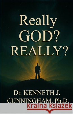 Really God? Really? Kenneth J. Cunningham 9781960104885 ASA Publishing Corporation - książka