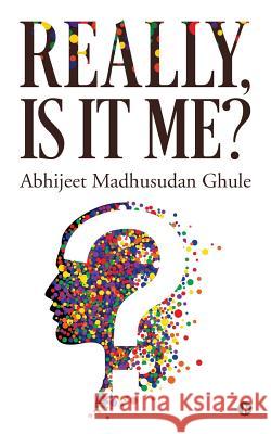 Really, Is It Me? Abhijeet Madhusudan Ghule 9781642496437 Notion Press, Inc. - książka