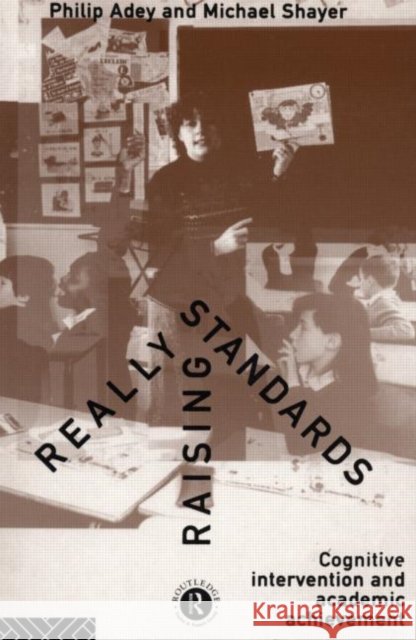 Really Raising Standards : Cognitive intervention and academic achievement Phillip Adey Philip Adey Michael Shayer 9780415101455 Routledge - książka