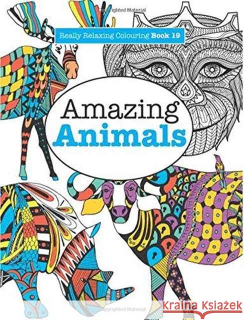 Really Relaxing Colouring Book 19: Amazing Animals Elizabeth James 9781785952371 Kyle Craig Publishing - książka